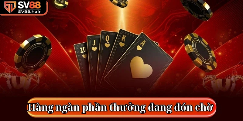 Hàng ngàn phần thưởng lớn đang đón chờ hội viên khi chơi poker SV88