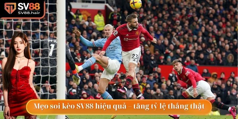 Mẹo soi kèo SV88 hiệu quả – tăng tỷ lệ thắng thật